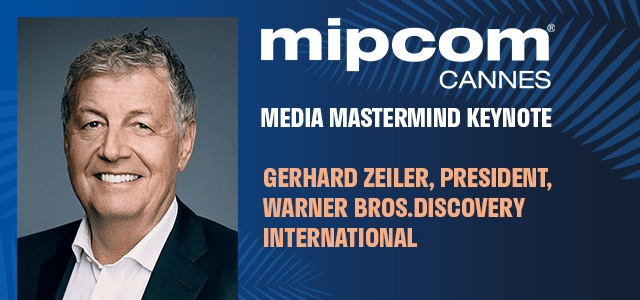 GERHARD ZEILER, President International Warner Bros. Discovery to give opening keynote at Mipcom Cannes